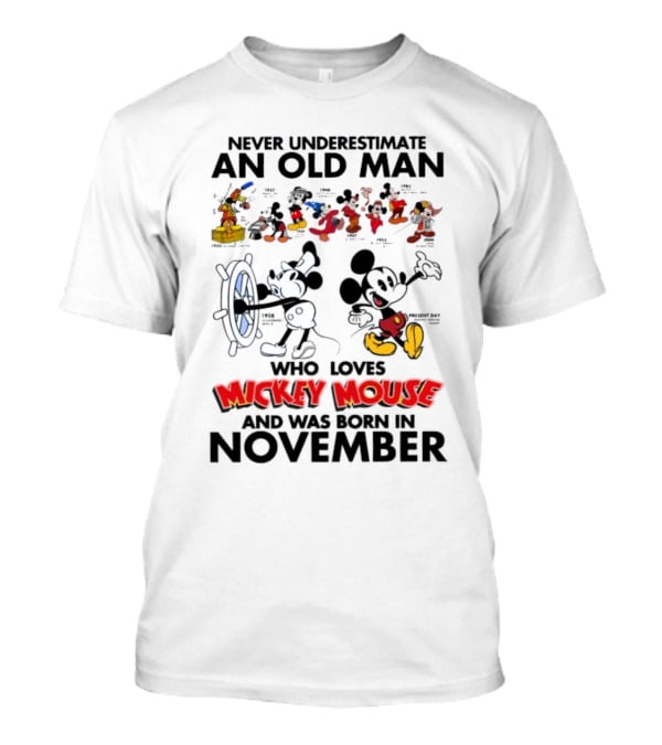 Never Underestimate An Old Man Who Loves Mickey Mouse Born In November T-Shirt