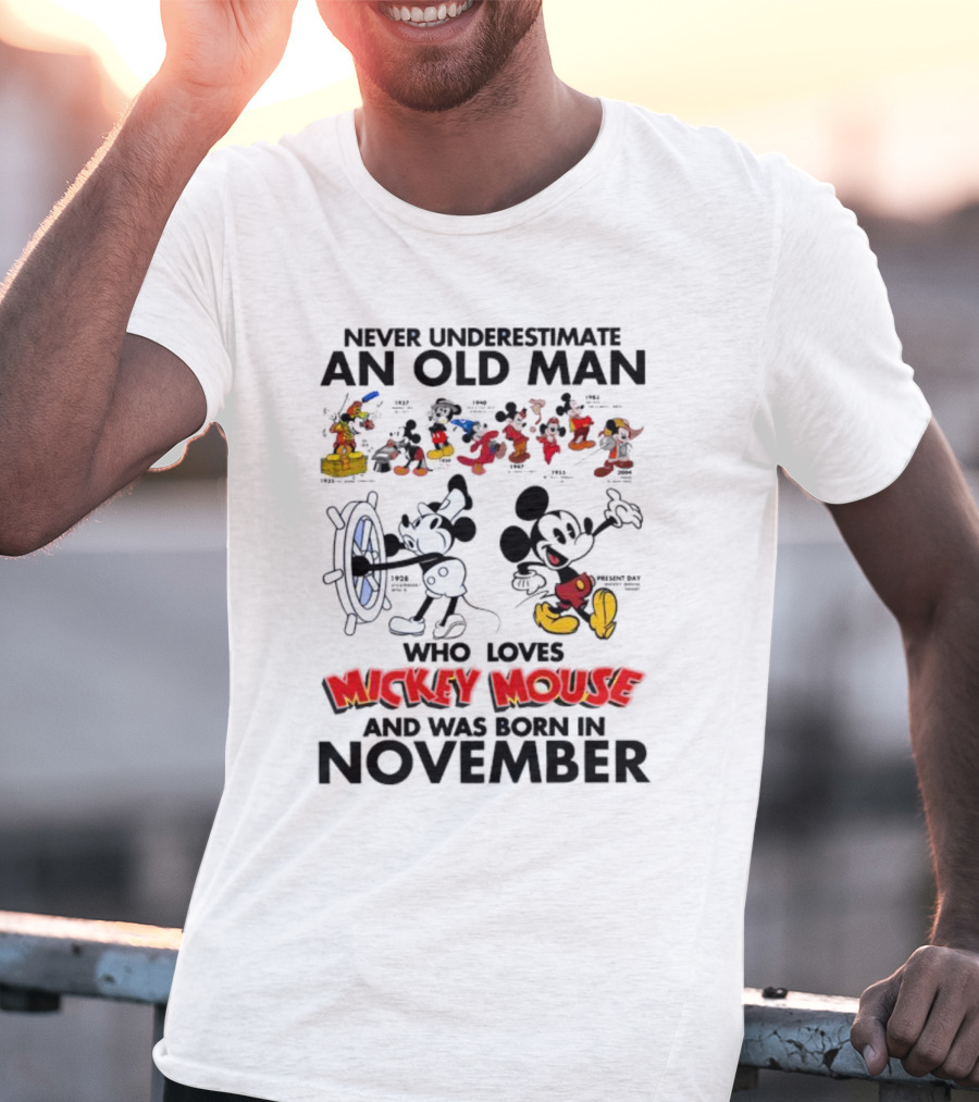 Never Underestimate An Old Man Who Loves Mickey Mouse Born In November T-Shirt