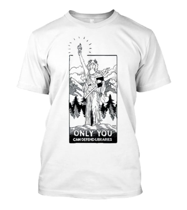 Only You Can Defend Libraries Statue Of Liberty In Mountains T-Shirt