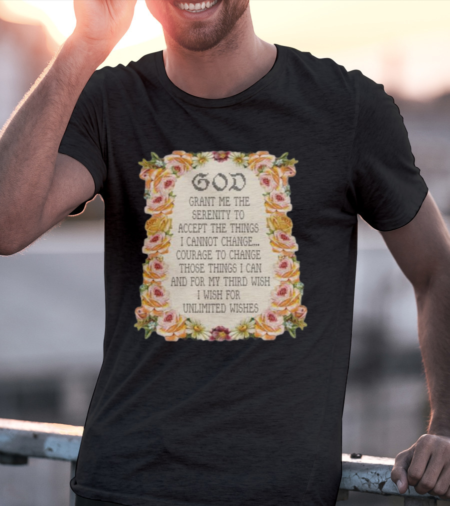 God Grant Me The Serenity Prayer Courage To Change Unlimited Wishes Floral T-Shirt