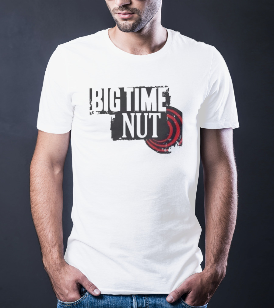 Big Time Rush Meme Big Time Nut Portland Trail Blazers T-Shirt