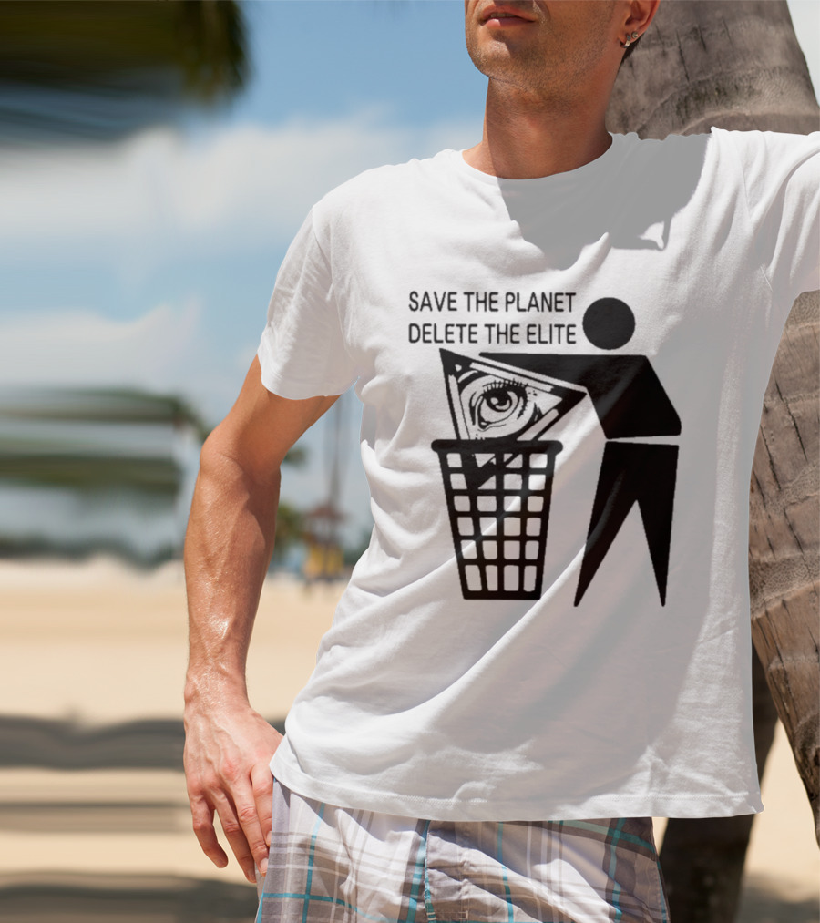 Save The Planet Delete The Elite Eye In Triangle Symbol Trash T-Shirt