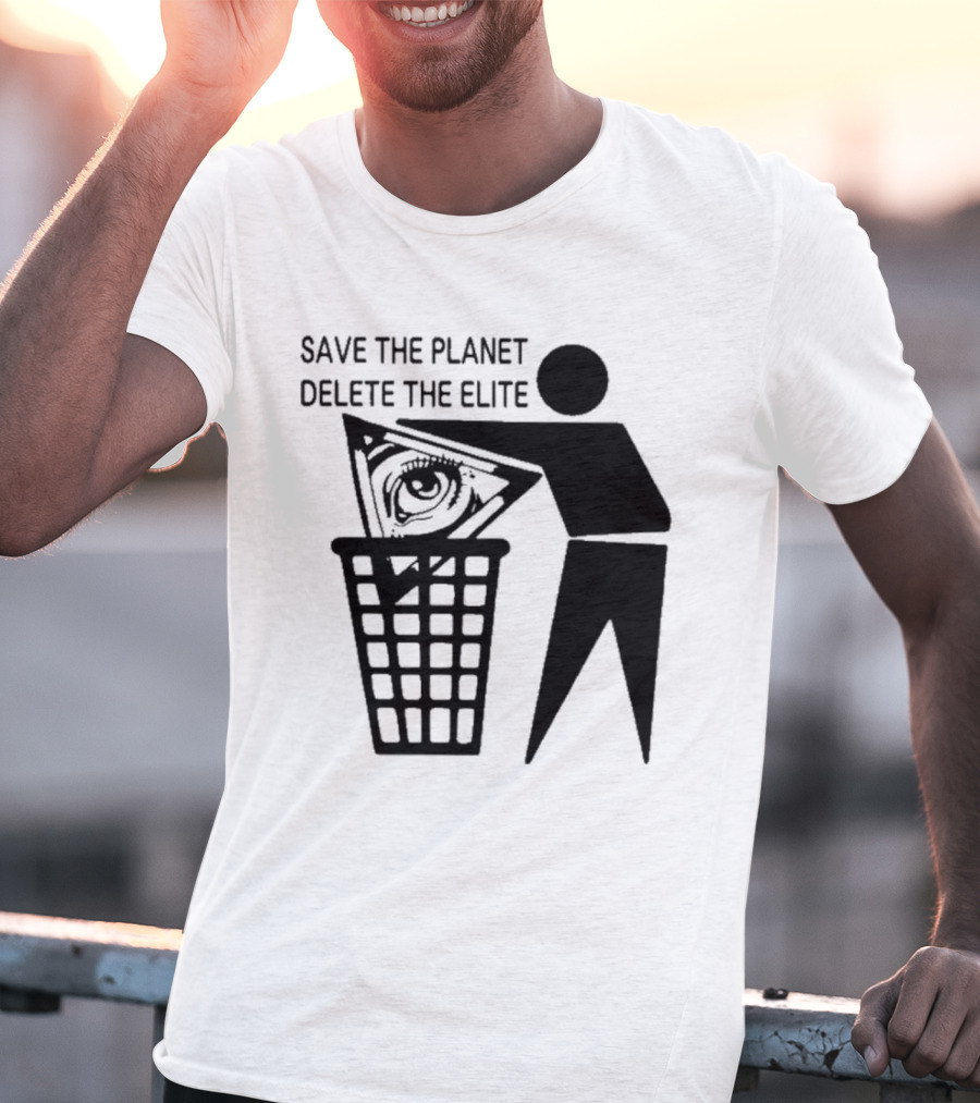 Save The Planet Delete The Elite Eye In Triangle Symbol Trash T-Shirt