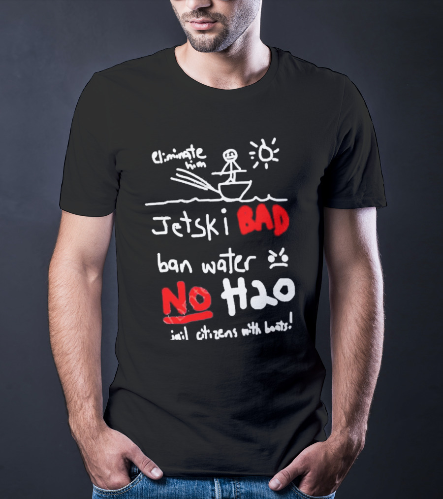 Bad No Jet Ski Water Ban H2o T-Shirt