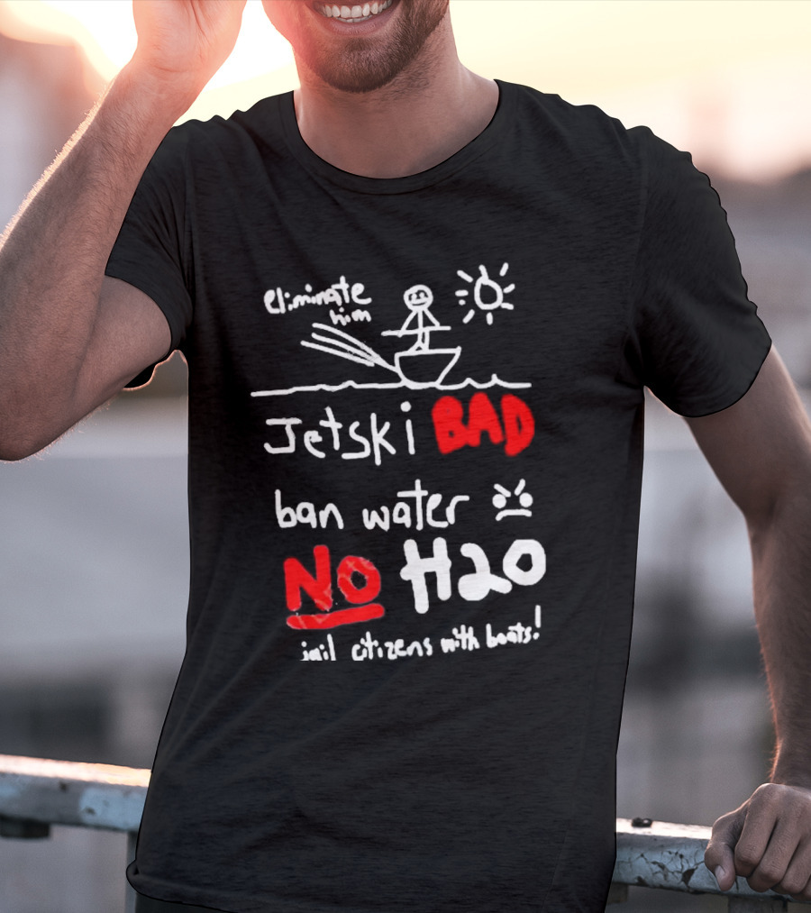 Bad No Jet Ski Water Ban H2o T-Shirt