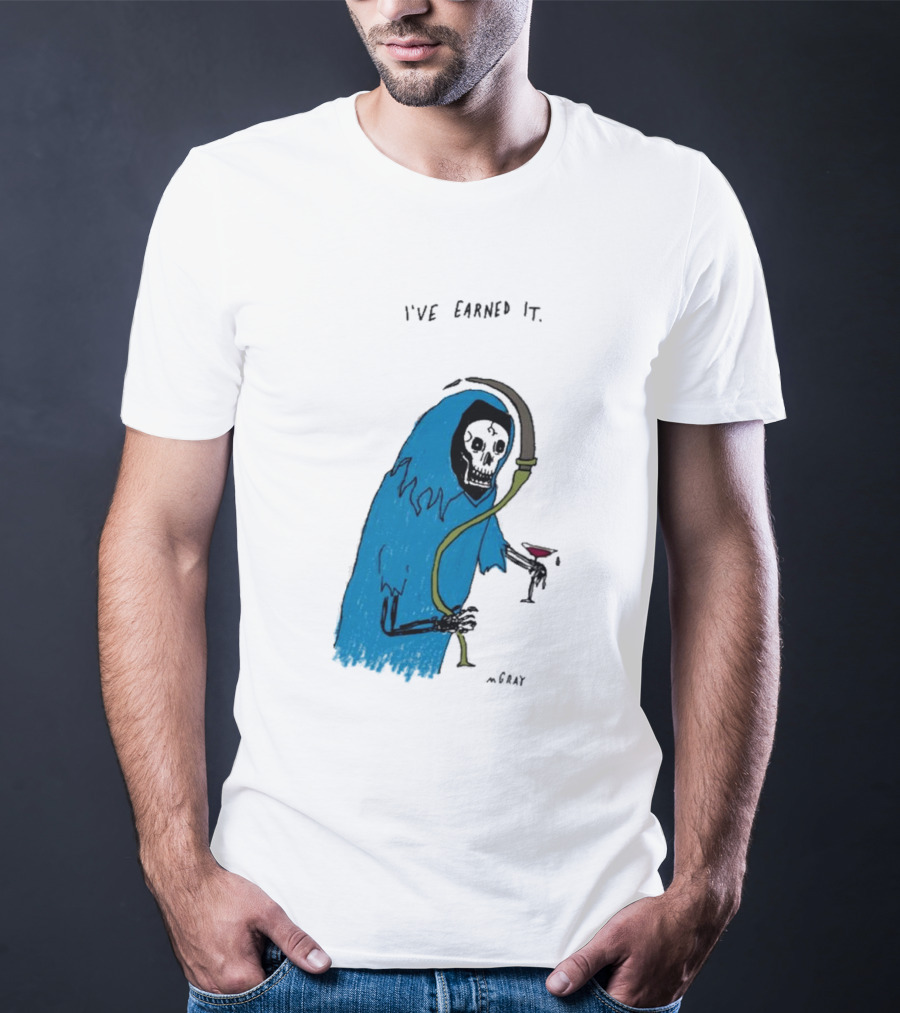 I've Earned It Grim Reaper Matt Gray Mgray T-Shirt