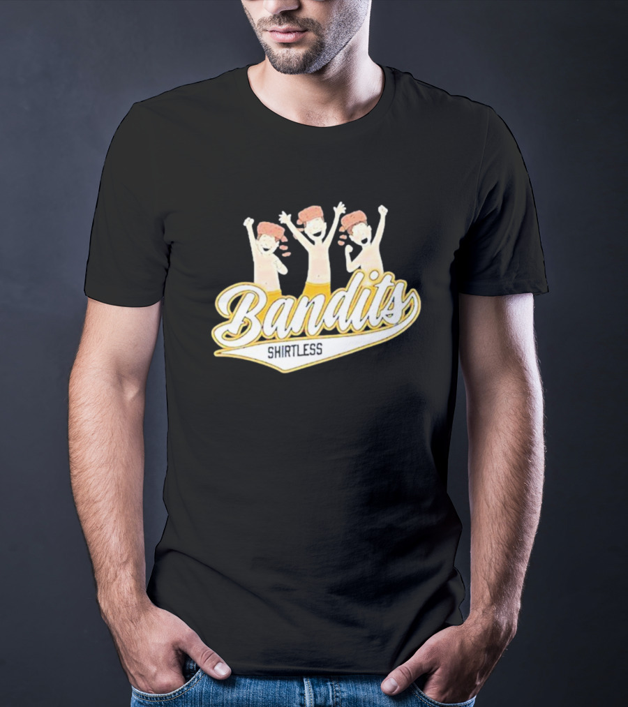 Bandits Shirtless T-Shirt