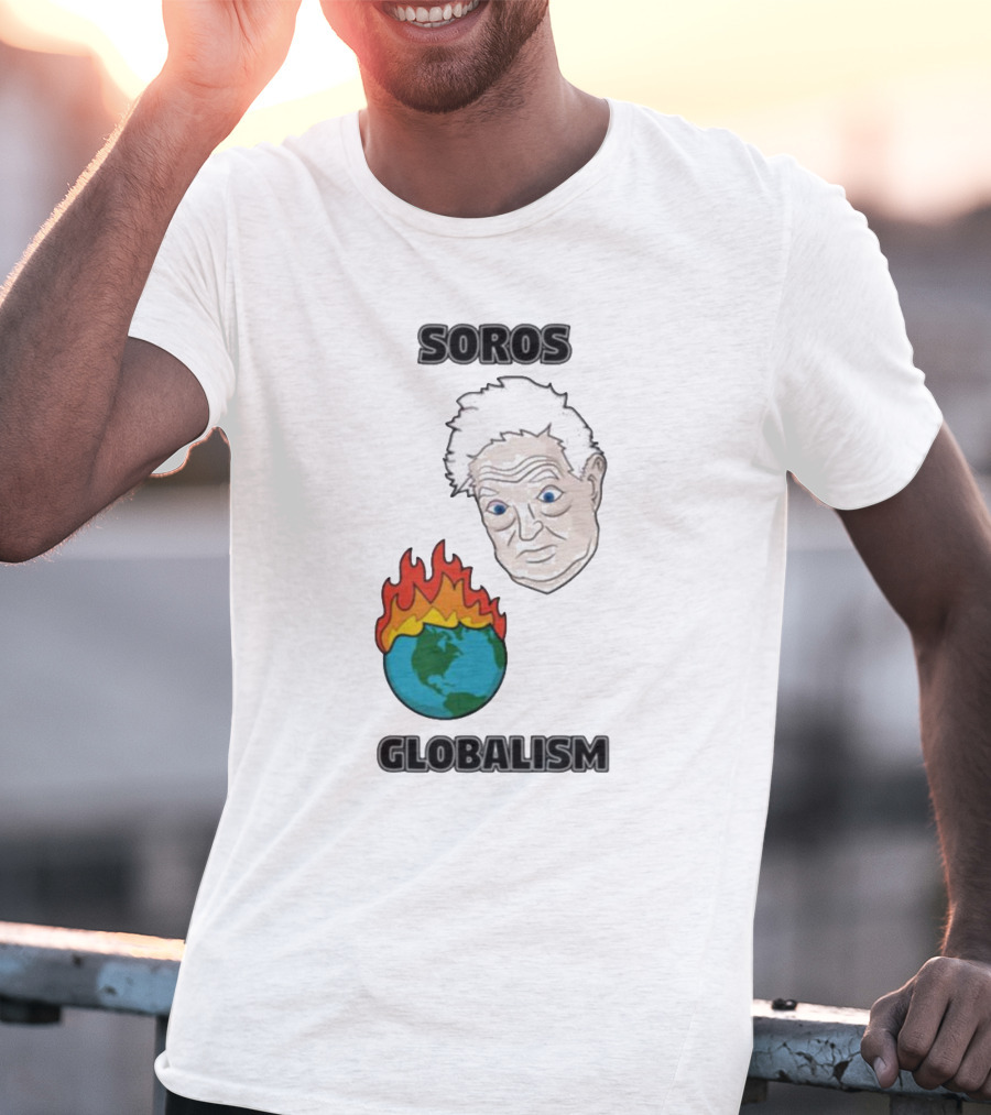 Soros Globalism George Soros Earth On Fire T-Shirt