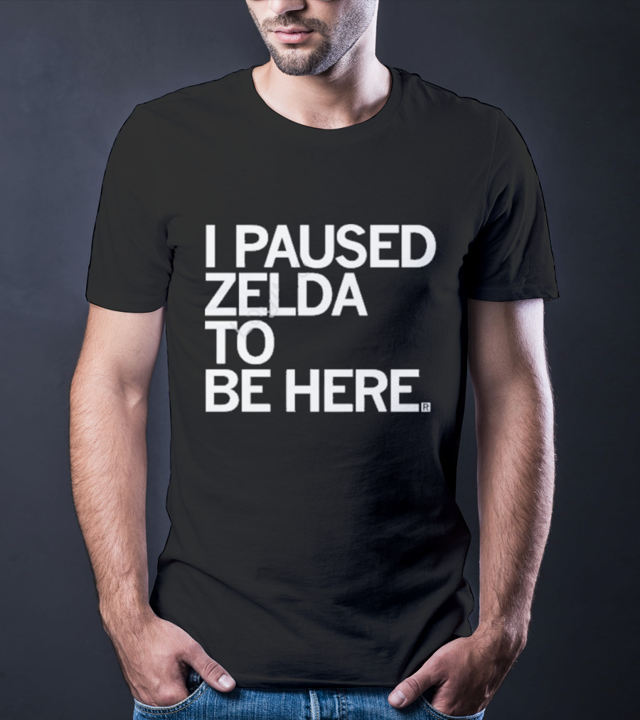 Raygun I Paused Zelda To Be Here T-Shirt
