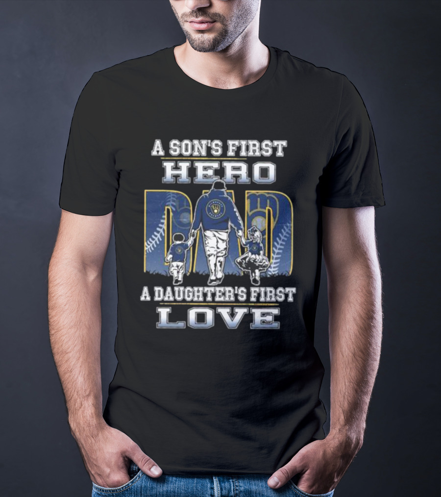 Milwaukee Brewers A Son's First Hero Dad A Daughter's First Love T-Shirt