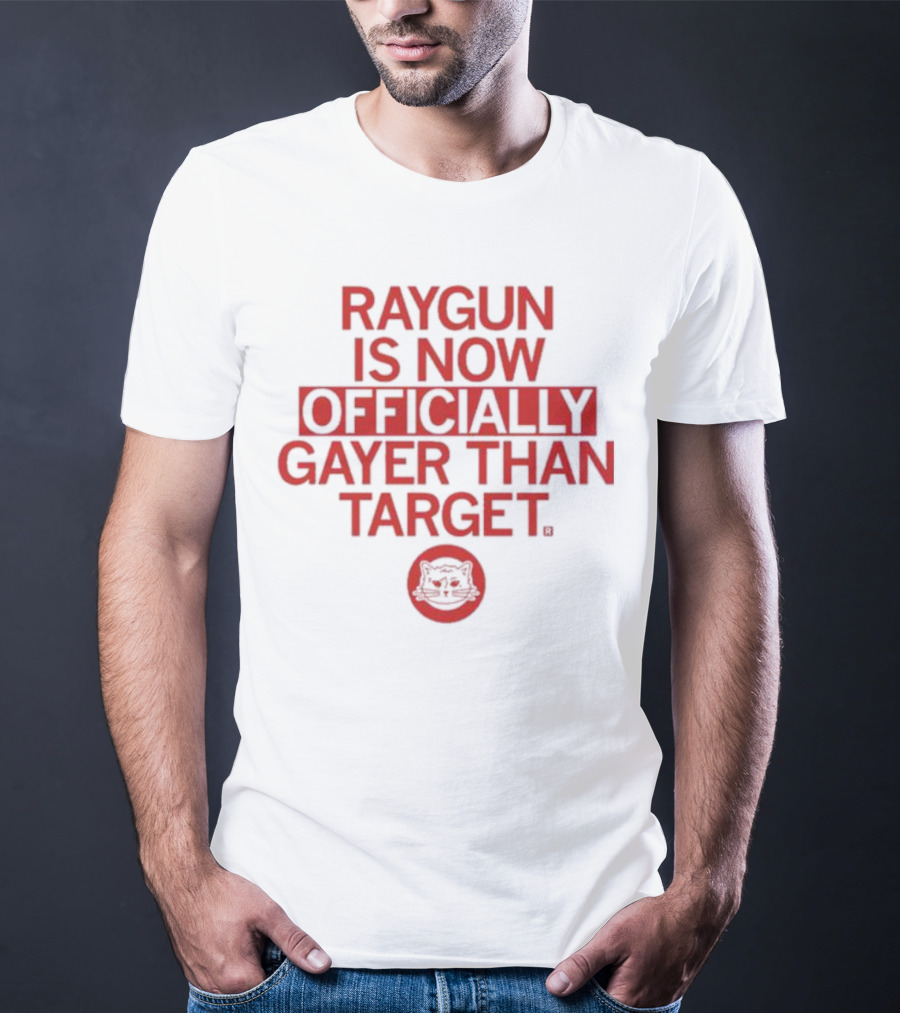 RAYGUN IS NOW OFFICIALLY GAYER THAN TARGET CAT T-Shirt