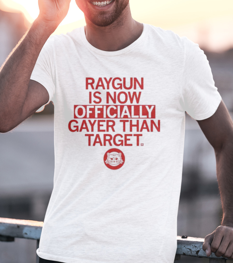 RAYGUN IS NOW OFFICIALLY GAYER THAN TARGET CAT T-Shirt
