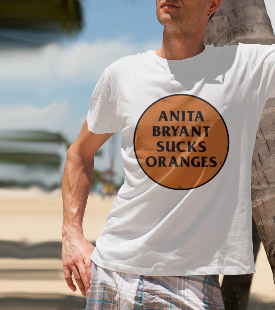 ANITA BRYANT SUCKS ORANGES T-Shirt