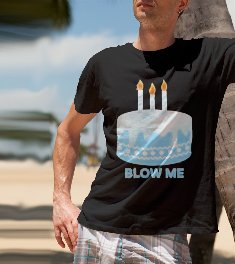 Blow Me Cake With Candles T-Shirt