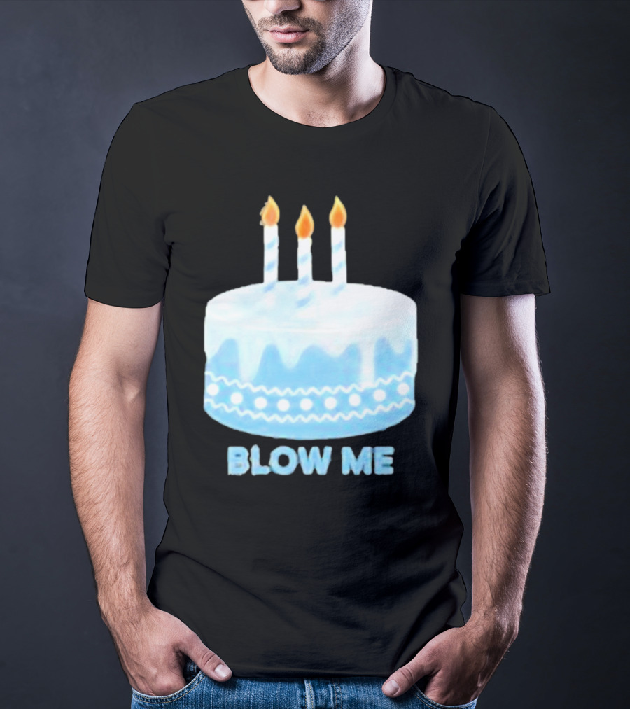 Blow Me Cake With Candles T-Shirt