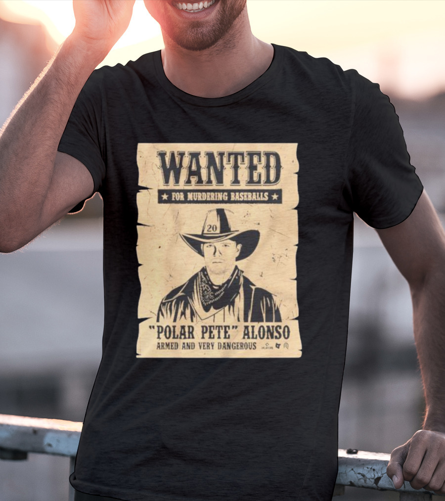 Wanted Polar Pete Alonso For Murdering Baseballs Armed And Very Dangerous T-Shirt