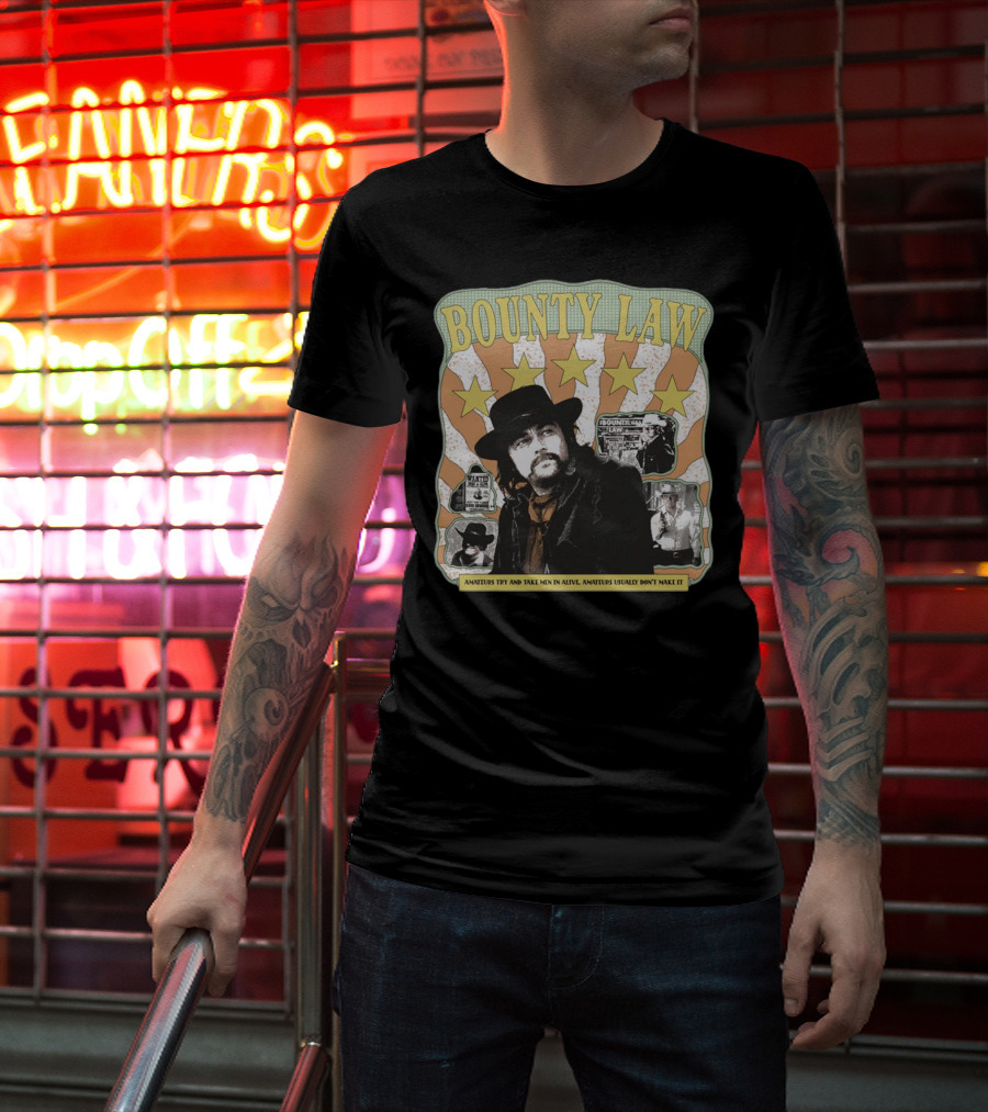 Bounty Law Amateurs Try And Take Men In Alive Amateurs Usually Don’t Make It T-Shirt