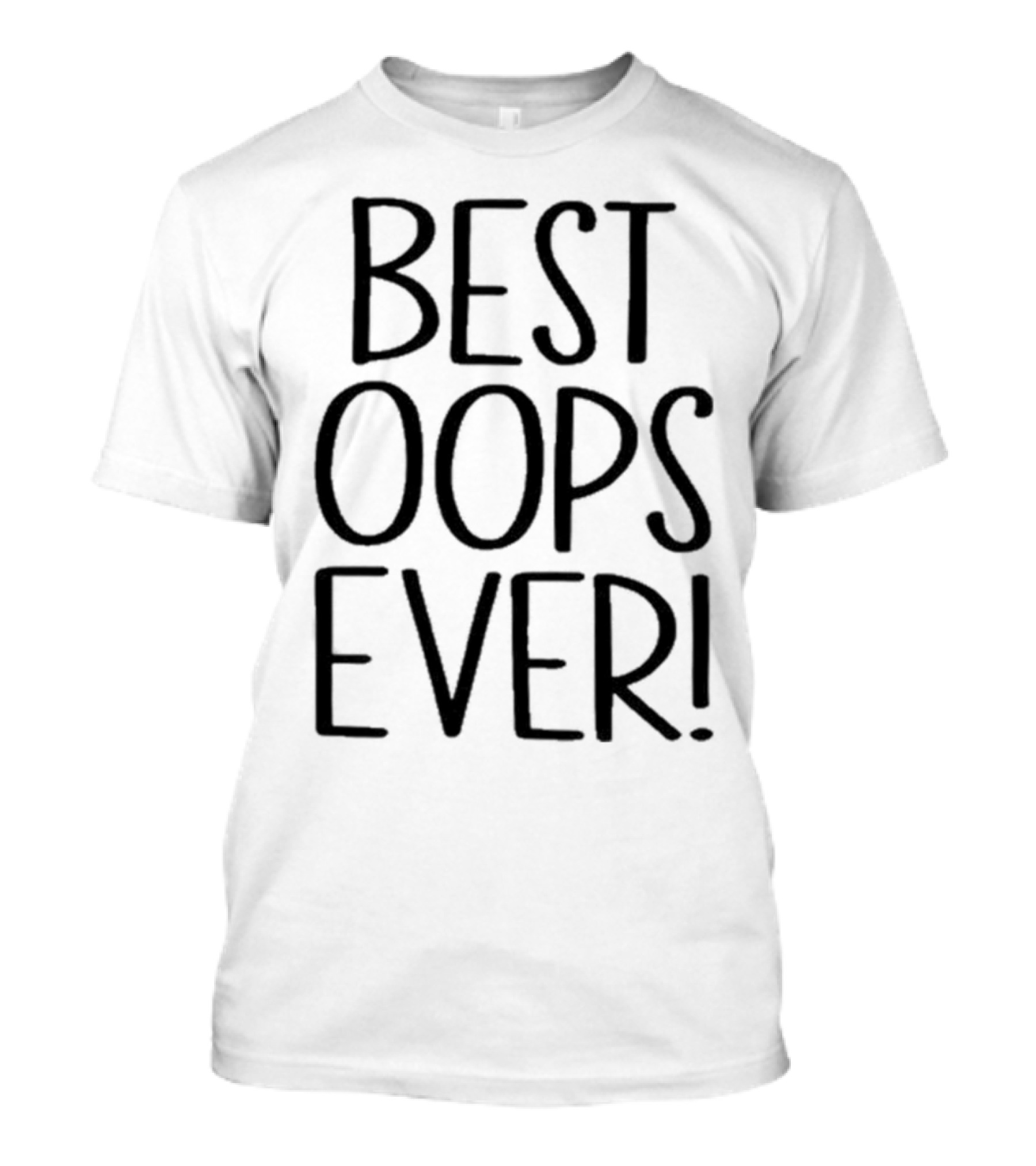 Best Oops Ever Fun T-Shirt