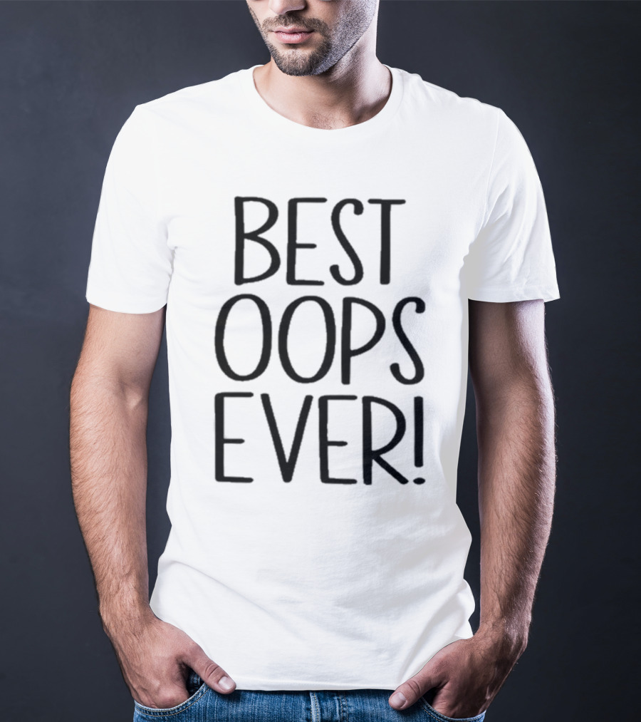 Best Oops Ever Fun T-Shirt