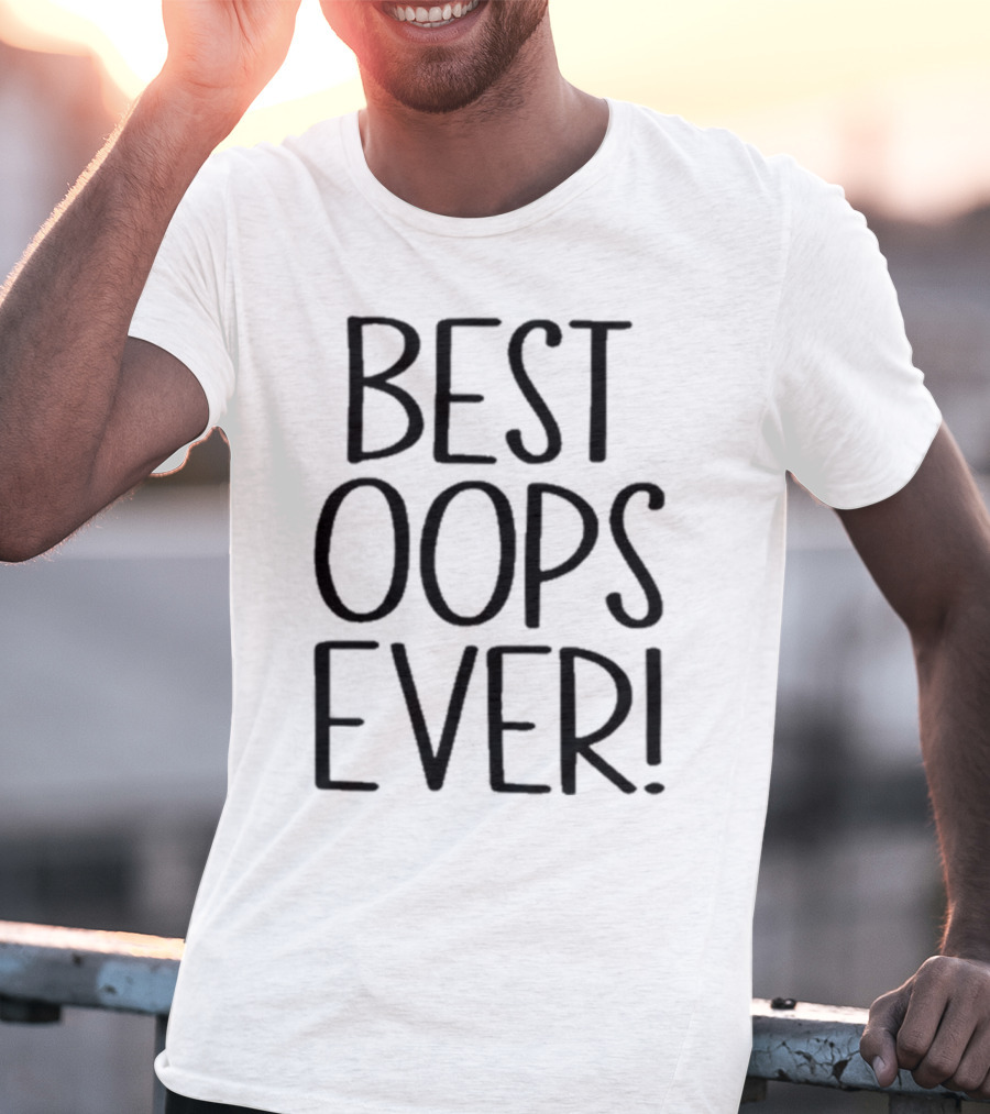 Best Oops Ever Fun T-Shirt
