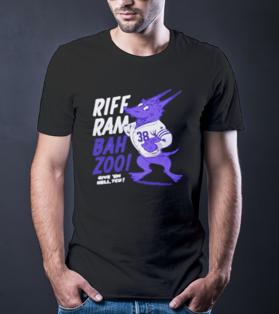 Riff Ram Bah Zoo Give 'Em Hell TCU 38 Horned Frogs Football T-Shirt