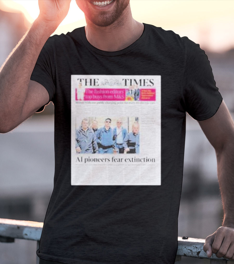 The Times: Fashion Editors’ Top Buys From M&S And AI Pioneers Fear Extinction T-Shirt
