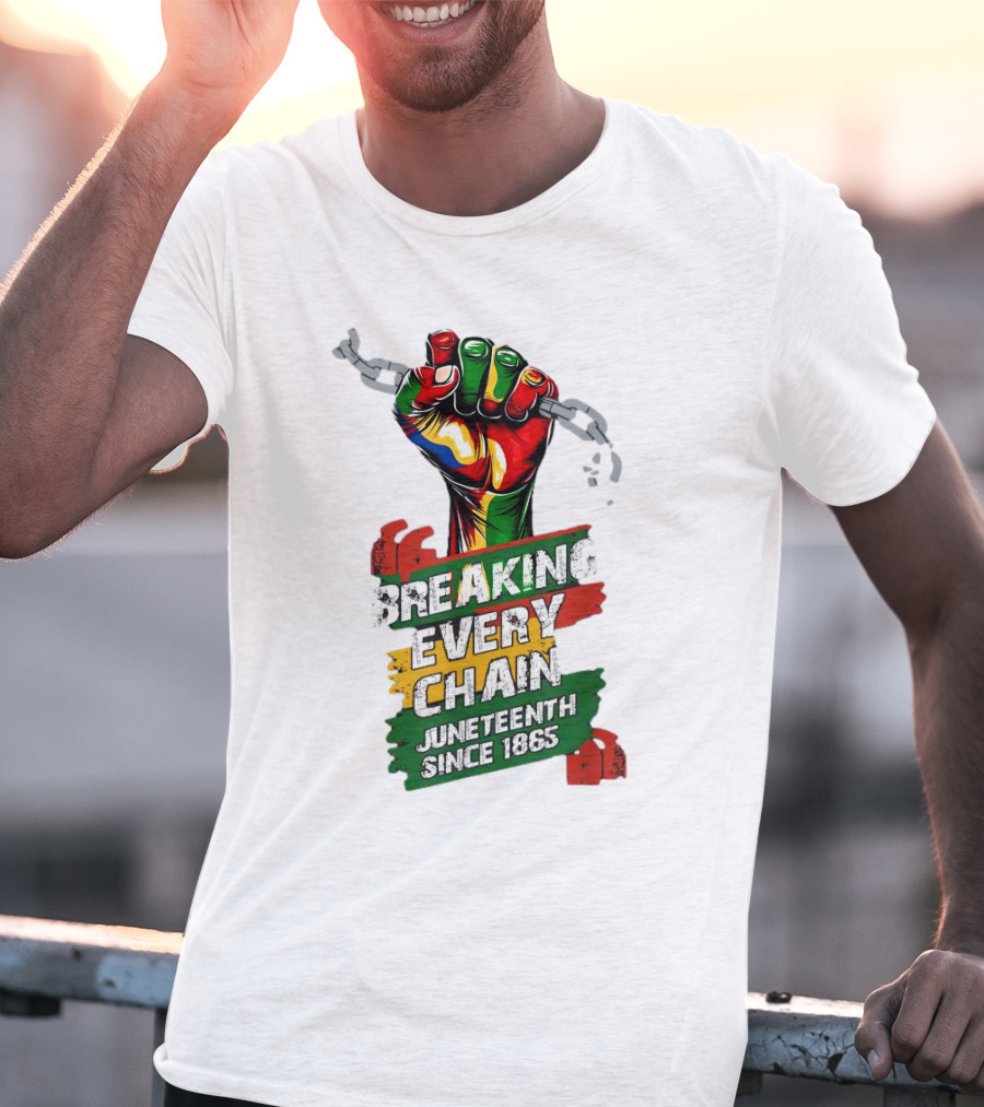 Breaking Every Chain Juneteenth Since 1865 Fist In Colorful Chains T-Shirt
