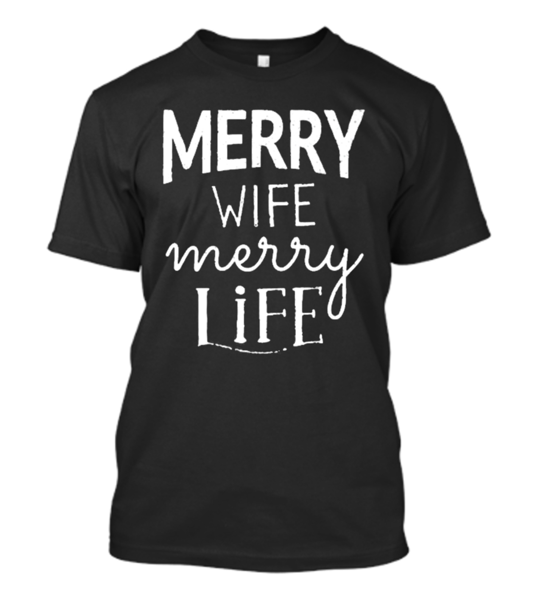 Merry Wife Merry Life Christmas Holiday Happiness T-Shirt