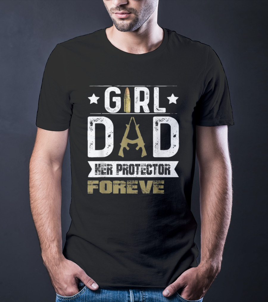 GIRL DAD Her Protector Forever Bullet Rifle Stars T-Shirt