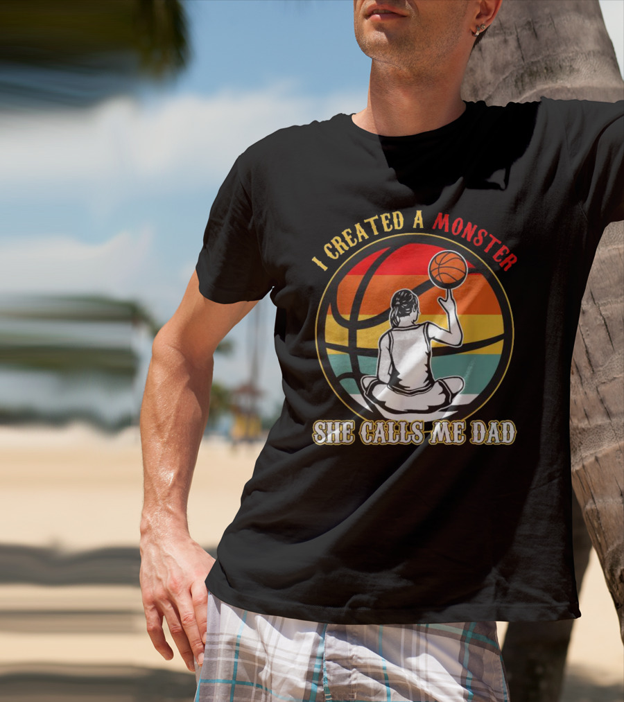 I Created A Monster She Calls Me Dad Retro Basketball T-Shirt