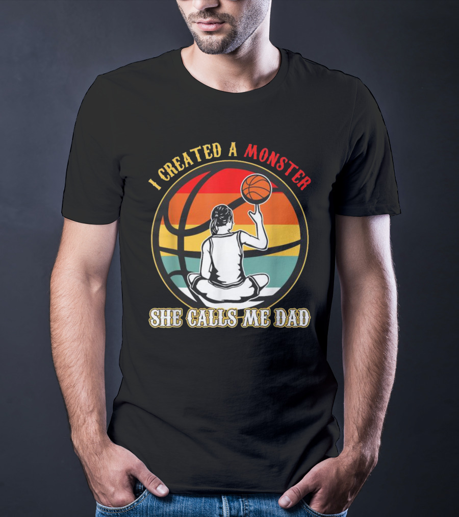 I Created A Monster She Calls Me Dad Retro Basketball T-Shirt