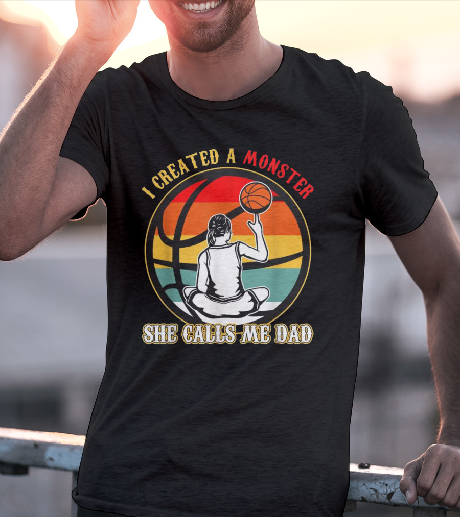 I Created A Monster She Calls Me Dad Retro Basketball T-Shirt