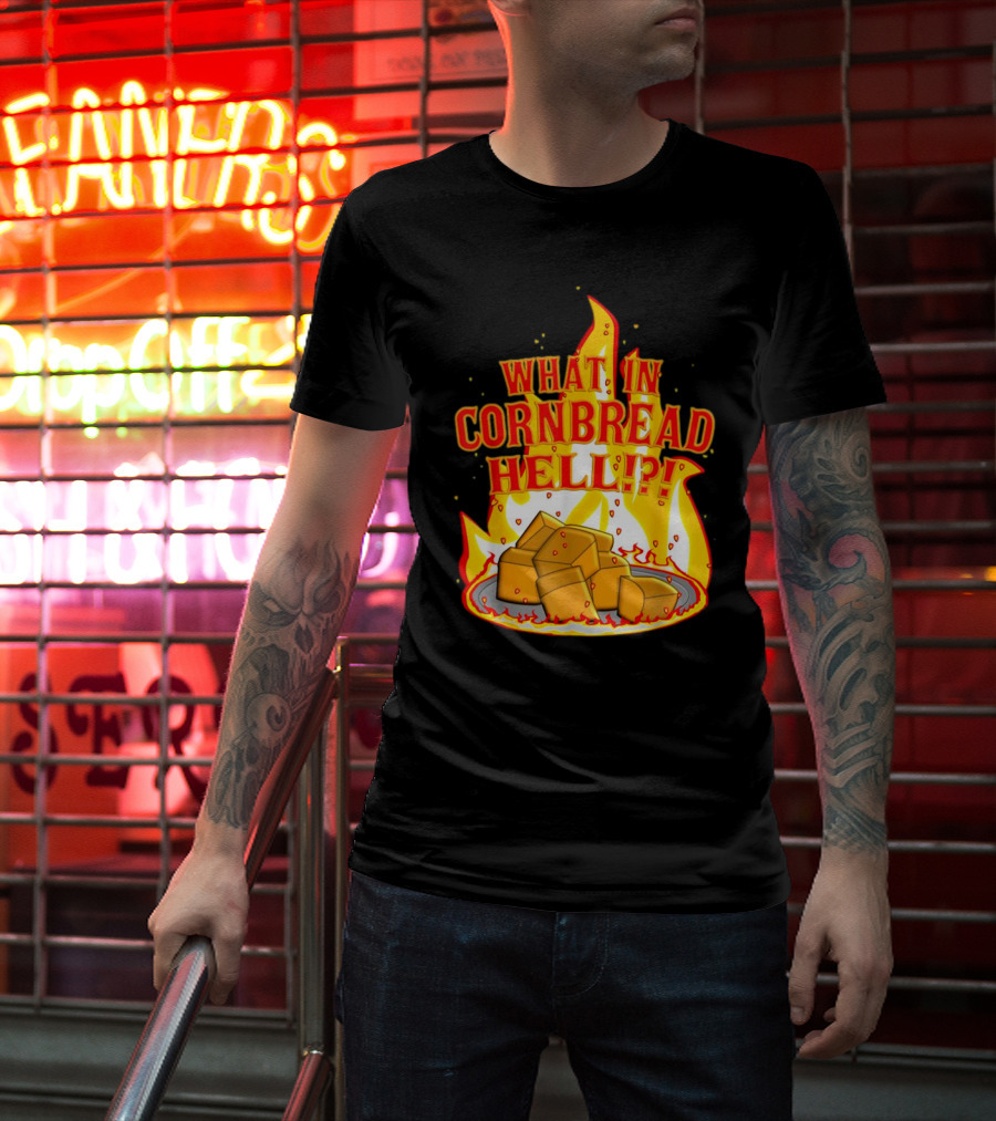 What In Cornbread Hell Fiery Flames With Cornbread Pieces T-Shirt