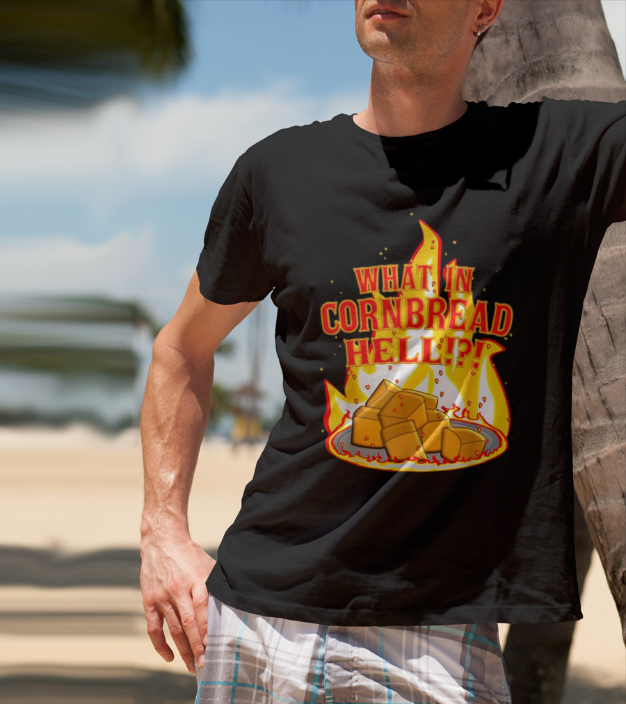 What In Cornbread Hell Fiery Flames With Cornbread Pieces T-Shirt