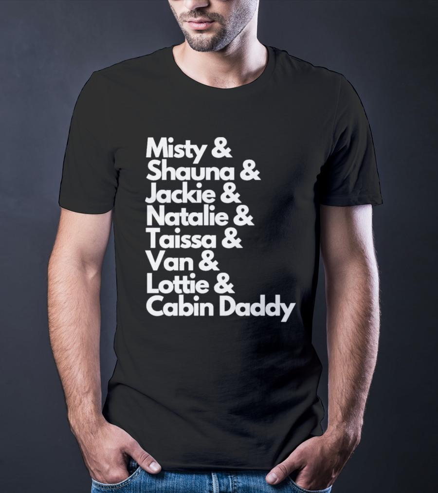 Misty Shauna Jackie Natalie Taissa Van Lottie Cabin Daddy Yellowjackets Characters T-Shirt