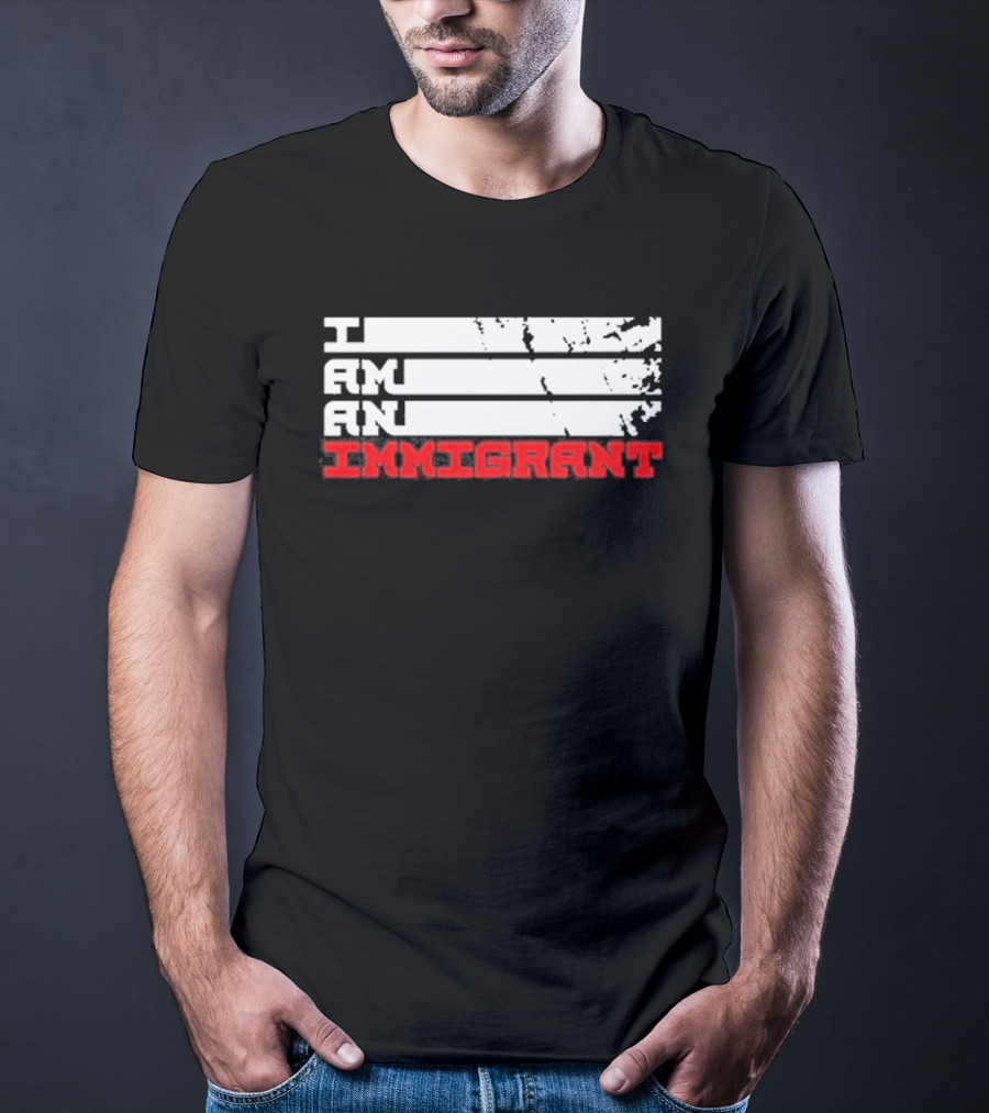 I Am An Immigrant T-Shirt