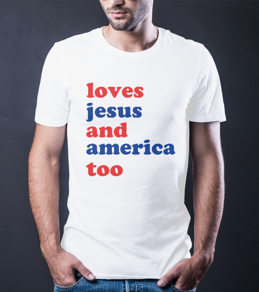 Loves Jesus And America Too T-Shirt