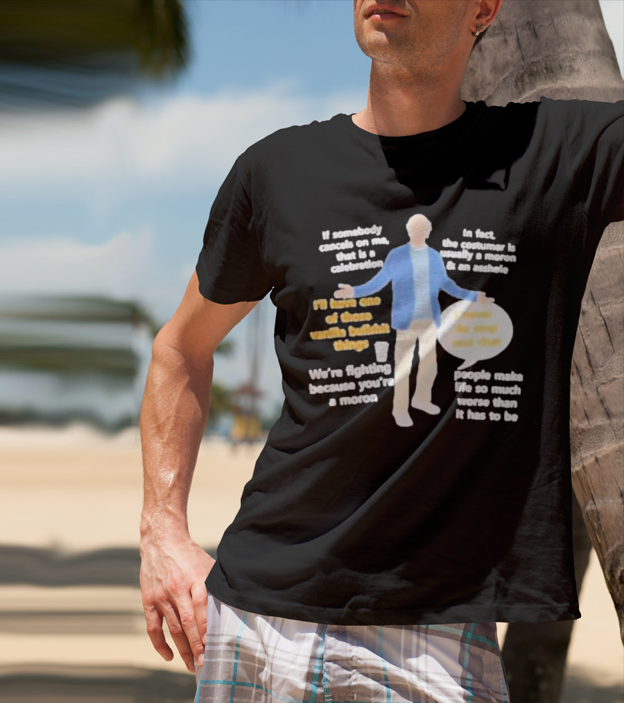 Larry David If Somebody Cancels On Me That Is A Celebration Vanilla Bullshit Moron Asshole T-Shirt