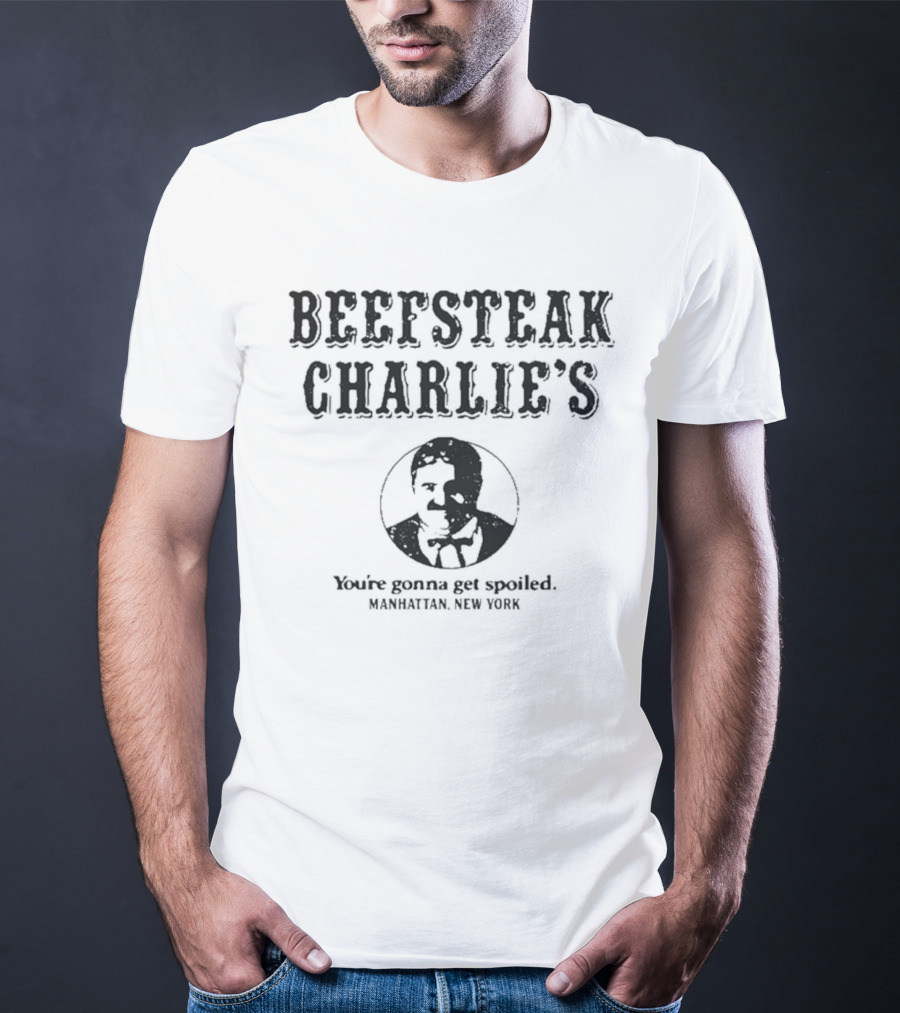 Beefsteak Charlie’s You’re Gonna Get Spoiled Manhattan New York T-Shirt
