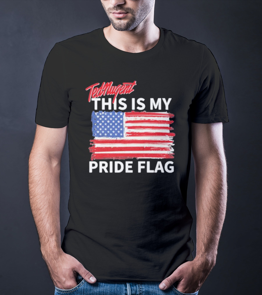 Ted Nugent American Flag This Is My Pride Flag Real America’s Voice T-Shirt