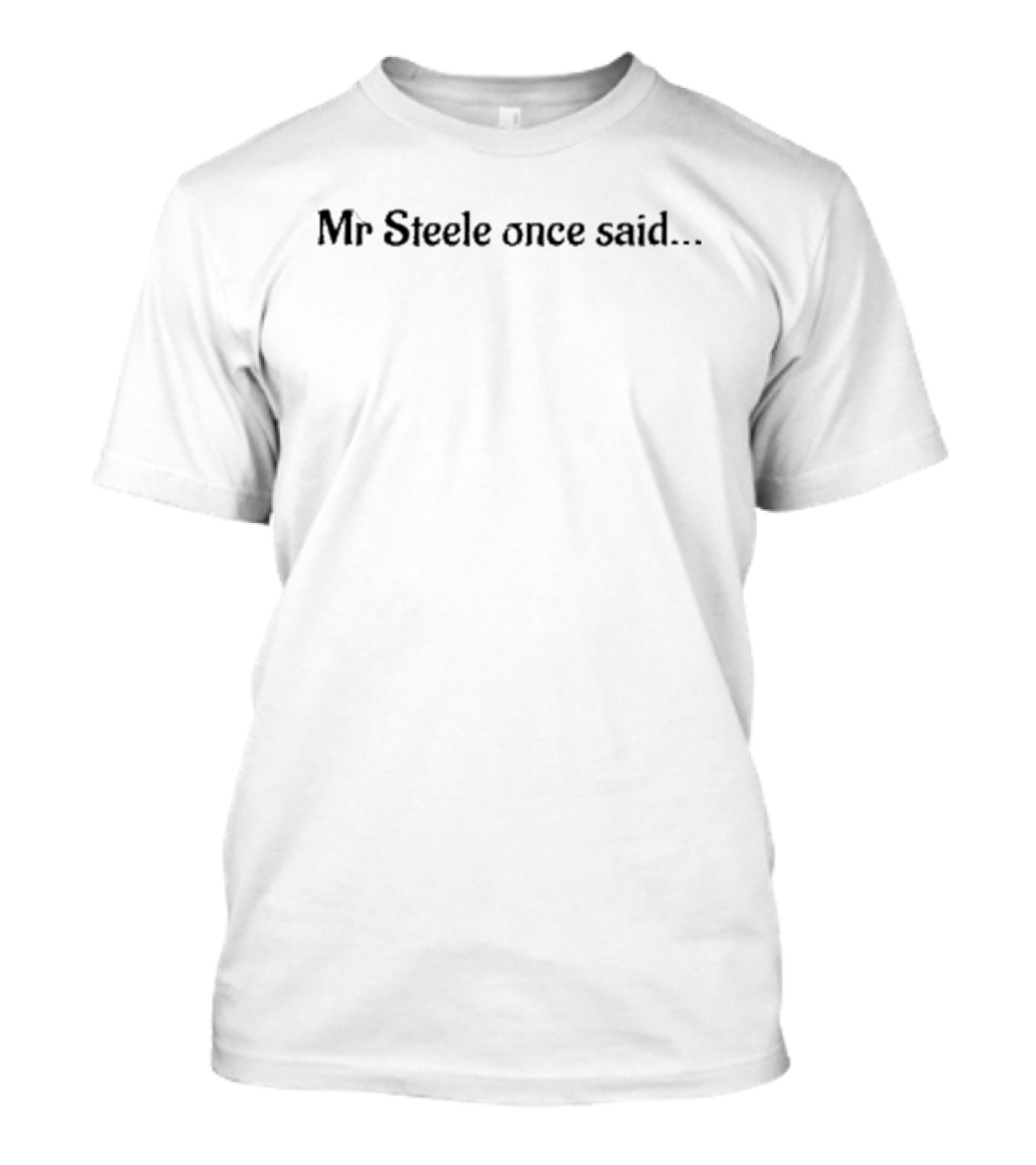 Mr Steele Once Said.. T-Shirt