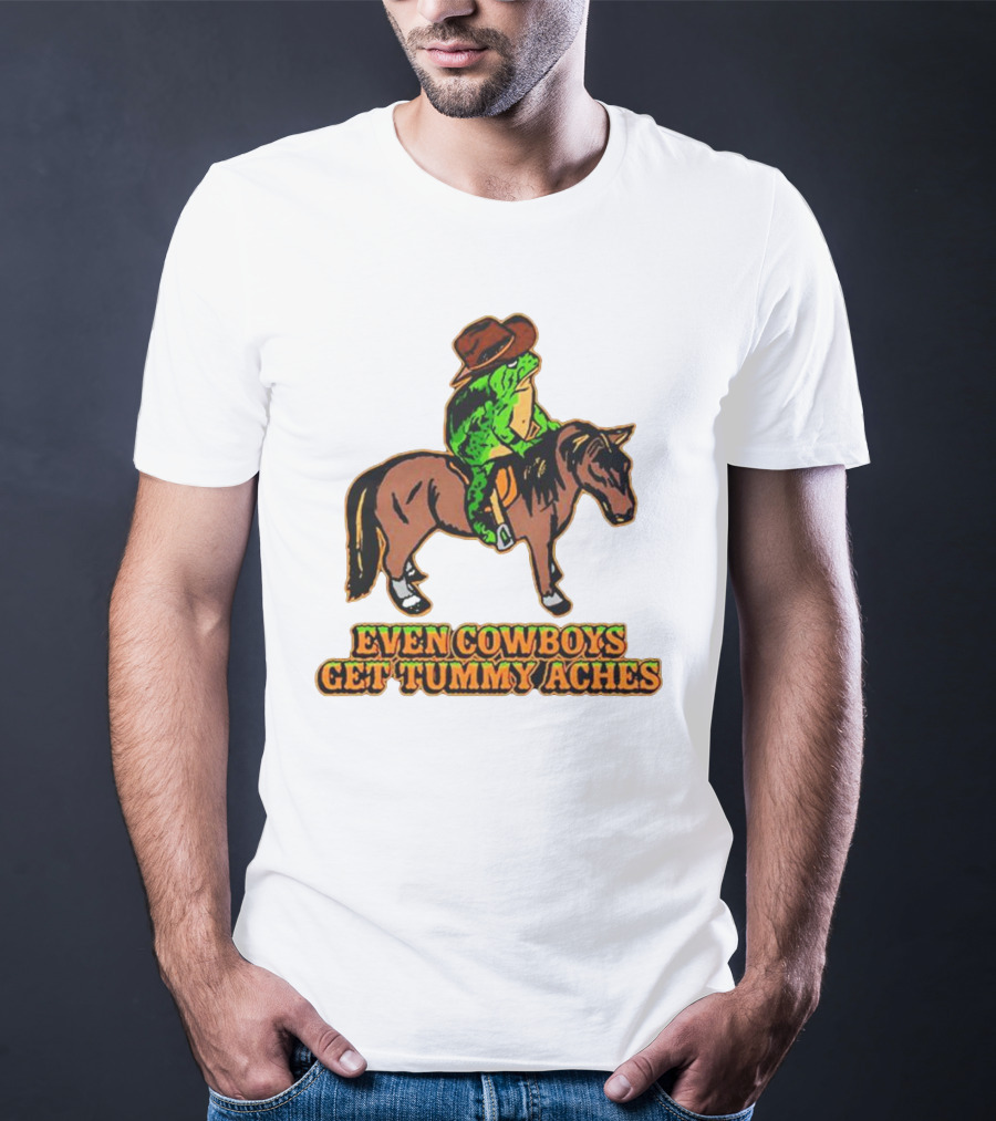 Even Cowboys Get Tummy Aches Cowboy Riding Horse T-Shirt