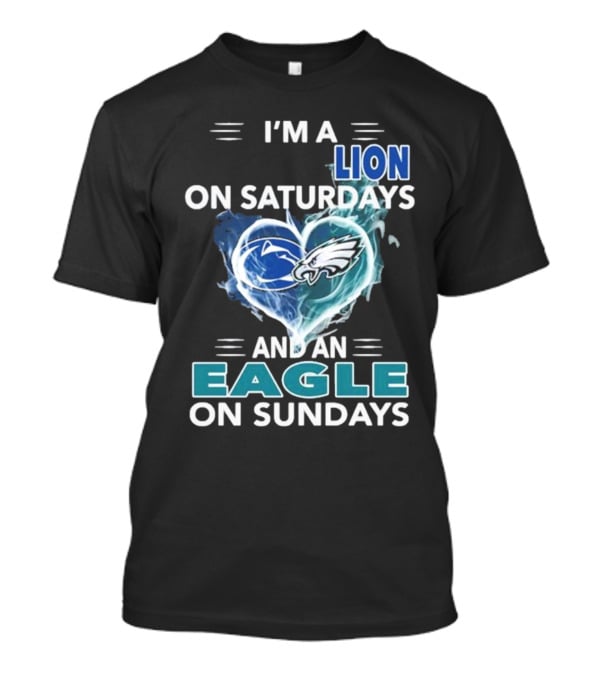 I’m A Nittany Lion On Saturdays And An Eagle On Sundays T-Shirt