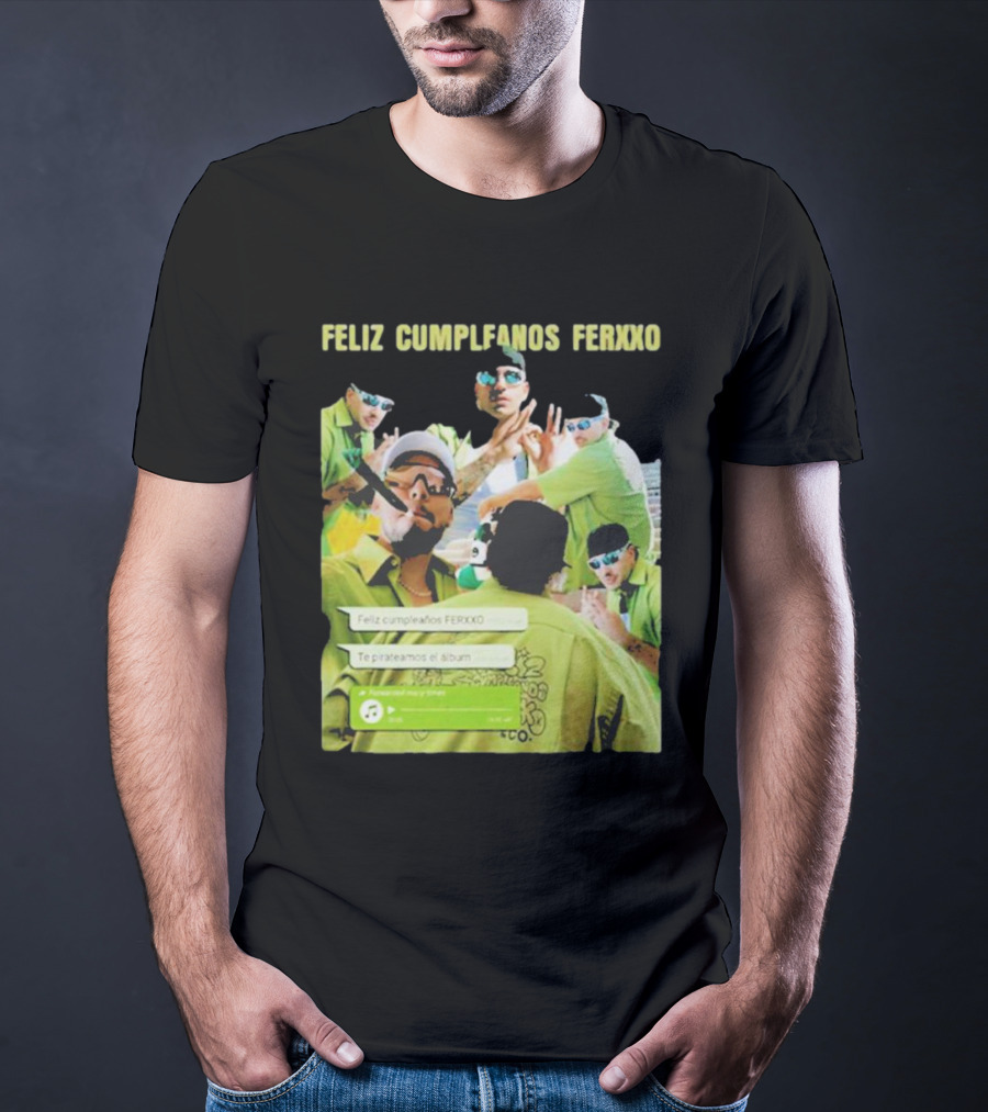 Feliz Cumpleaños Ferxxo Feid Vacaxiones Tracklist Album Te Pirateamos El Album T-Shirt