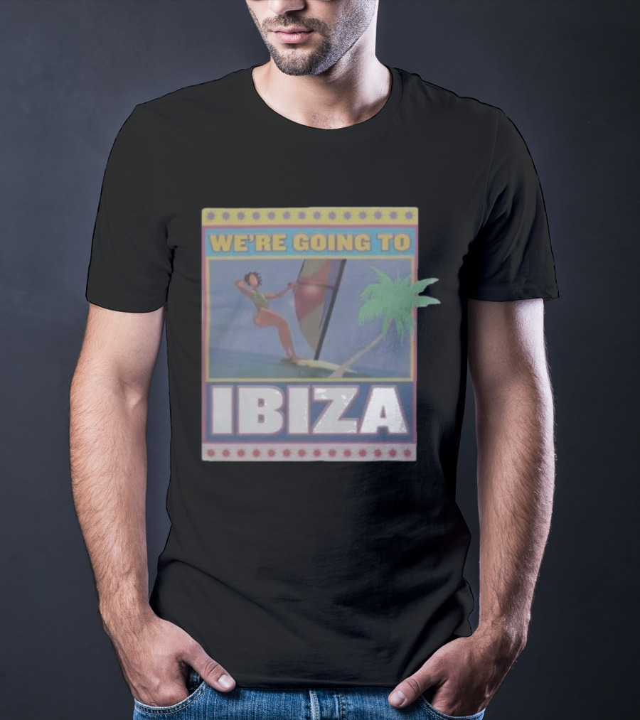 WE’RE GOING TO IBIZA Sailing Adventure Island Vibes Tropical Escape T-Shirt