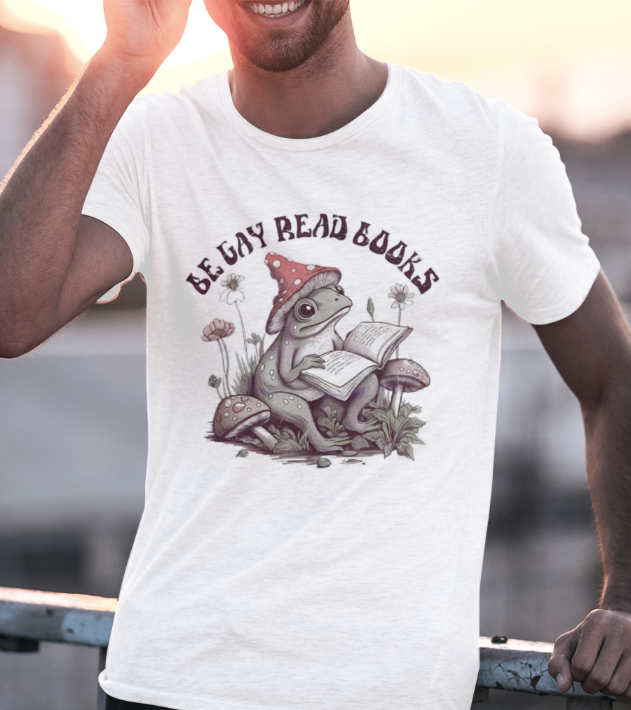Be Gay Read Books Funny Frog With Mushroom Hat Reading In Nature T-Shirt