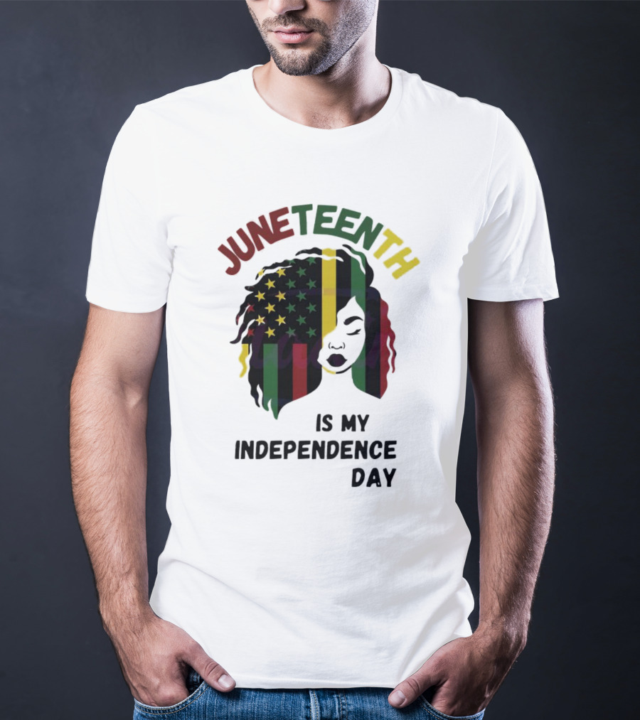 Juneteenth Is My Independence Day With Black American Flag Afro T-Shirt