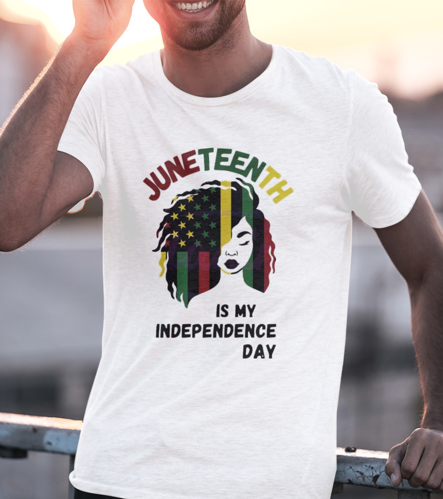Juneteenth Is My Independence Day With Black American Flag Afro T-Shirt