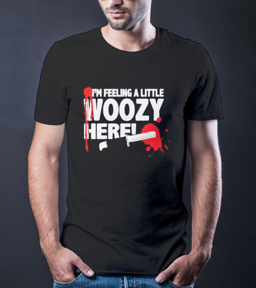 I'm Feeling A Little Woozy Here T-Shirt