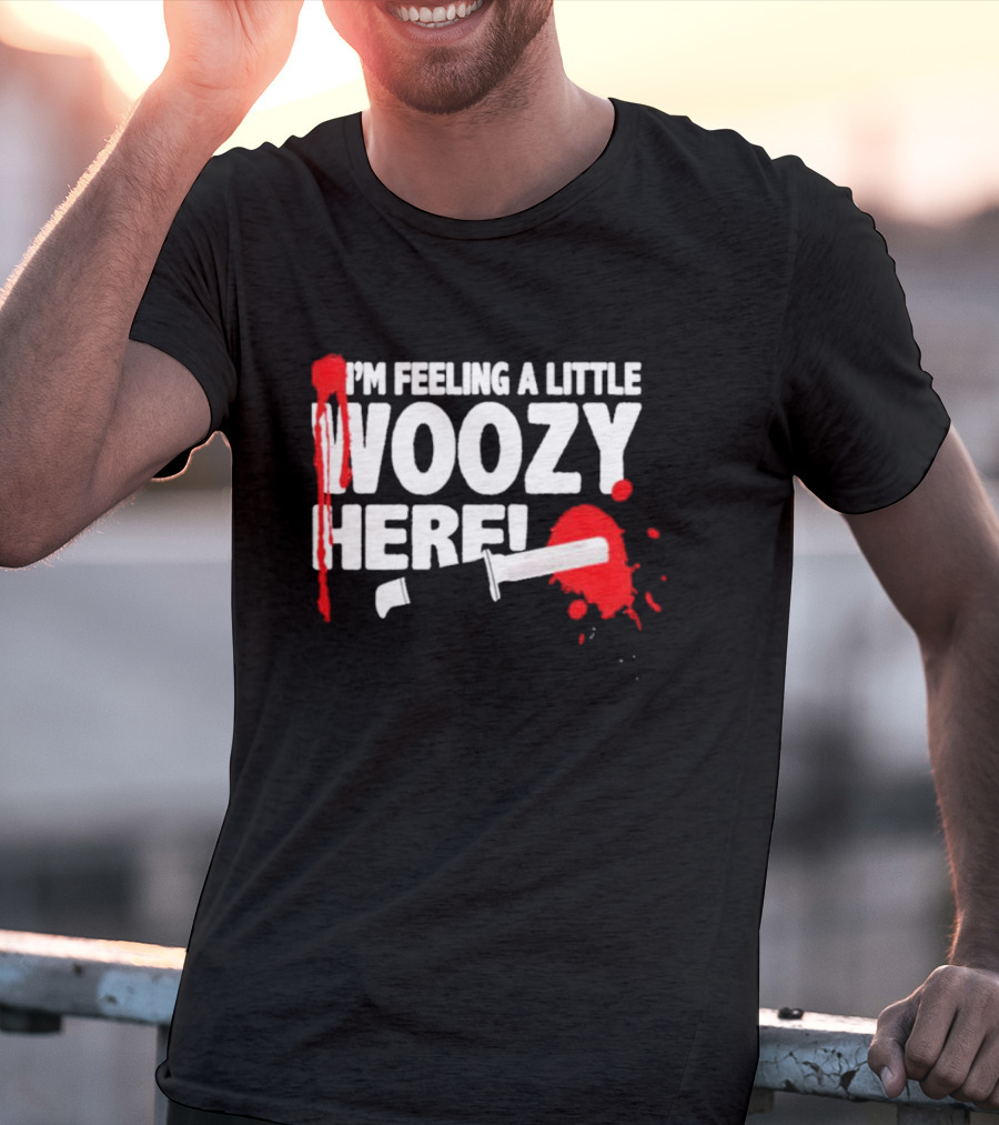 I'm Feeling A Little Woozy Here T-Shirt